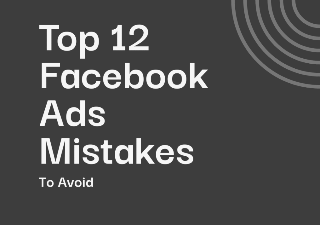 Solve top 12 fb ads mistakes.